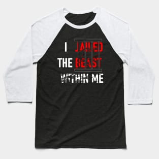 The beast within me Baseball T-Shirt